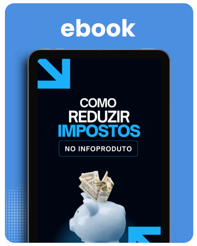 Passo a passo para reduzir o imposto no infoproduto
